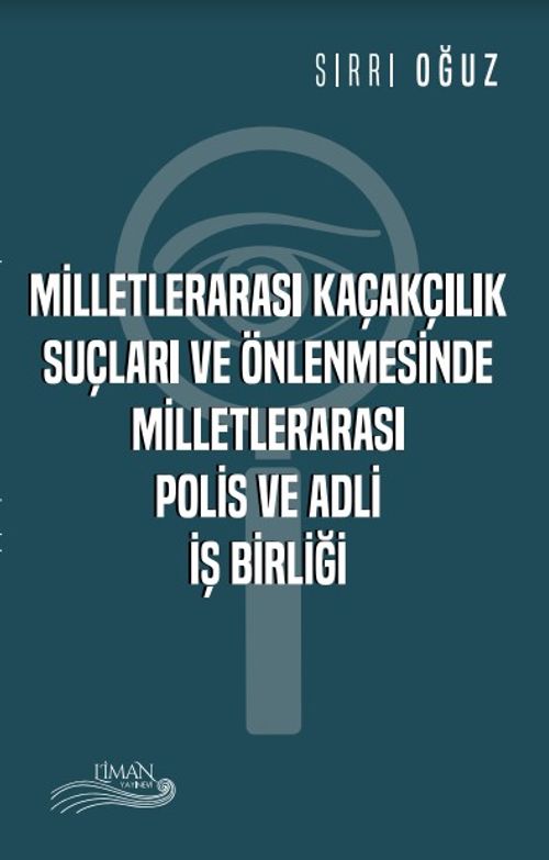 Milletlerarası Kaçakçılık Suçları ve Önlenmesinde Milletlerarası Polis ve Adli İşbirliği