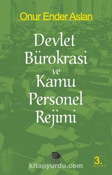 Devlet Bürokrasi ve Kamu Personel Rejimi - Onur Ender Aslan