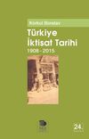 T&uuml;rkiye İktisat Tarihi 1908-2015