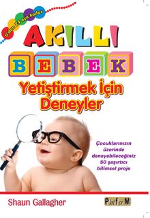 Akıllı Bebek Yetiştirmek İçin Deneyler (0'dan 24 Aya Kadar)