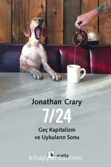 7/24 & Geç Kapitalizm ve Uykuların Sonu - Jonathan Crary