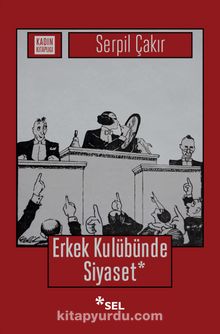 Erkek Kulübünde Siyaset - Serpil Çakır