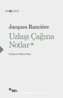 Uzlaşı Çağına Notlar - Jacques Ranciere