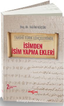 Tarihi Türk Lehçelerinde İsimden İsim Yapma Ekleri - Salih Küçük