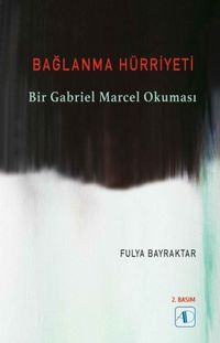 Bağlanma Hürriyeti & Bir Gabriel Marcel Okuması