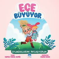 Ece Büyüyor / Oyuncaklarımı Paylaşıyorum