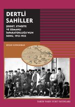 Dertli Sahiller & Şiddet, Etnisite ve Osmanlı İmparatorluğu'nun Sonu 1912-1923