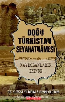 Doğu Türkistan Seyahatnamesi & Kaybolanların İzinde