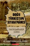 Doğu T&uuml;rkistan Seyahatnamesi & Kaybolanların İzinde