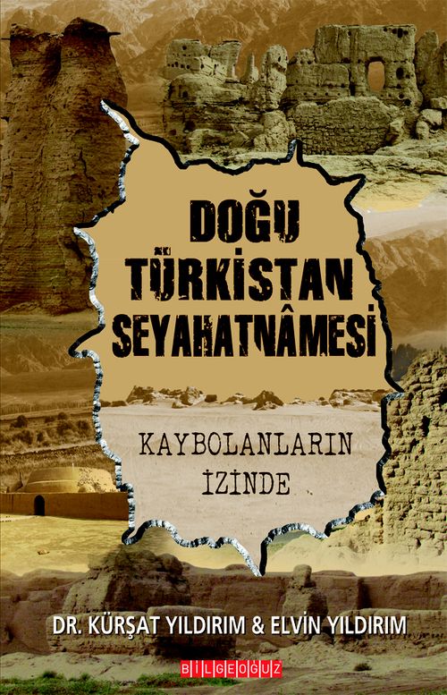Doğu Türkistan Seyahatnamesi & Kaybolanların İzinde
