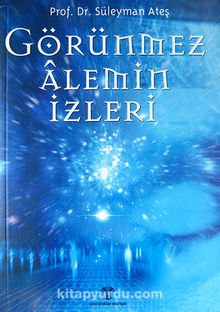 Görünmez Alemin İzleri - Prof. Dr. Süleyman Ateş