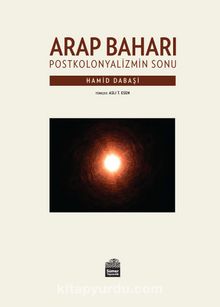 Arap Baharı & Postkolonyalizmin Sonu - Hamid Dabaşi