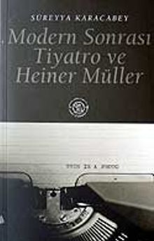 Modern Sonrası Tiyatro ve Heiner Müller