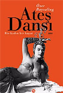 Ateş Dansı & Bir Kadın, Bir Hayat