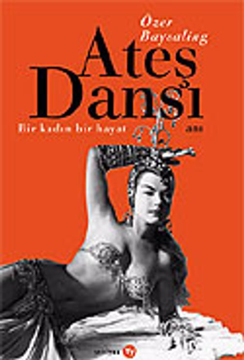 Ateş Dansı & Bir Kadın, Bir Hayat