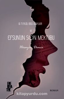 6-7 Eylül 1955 Olayları ve Efsun’un Son Mektubu - Hüseyin Demir