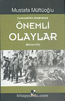 Cumhuriyet Döneminde Önemli Olaylar (2. Cilt) - Mustafa Müftüoğlu