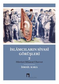 İslamcıların Siyasi Görüşleri 2 & Hürriyet Müsavat Uhuvvet