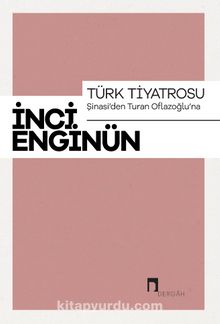 Türk Tiyatrosu & Şinasi’den Turan Oflazoğlu’na