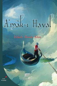 Amak-ı Hayal & Hayalin Derinlikleri