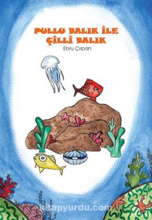 Pullu Balık ile Çilli Balık & Değerler Eğitimi-Cesaret - Ebru Çırpan