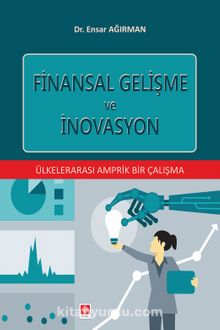 Finansal Gelişme Ve İnovasyon - Dr. Ensar Ağırman