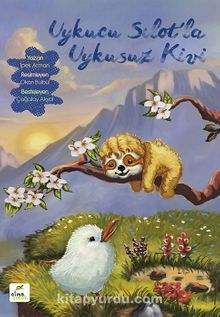 Uykucu Sılot’la Uykusuz Kivi - İpek Arman