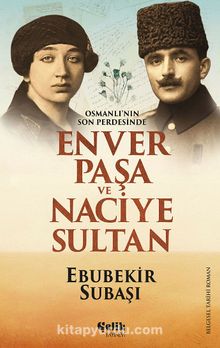 Osmanlı'nın Son Perdesinde&Enver Paşa ve Naciye Sultan