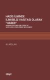 Hadis İlminde İlim/Bilgi Vasıtası Olarak &ldquo;Haber&rdquo;