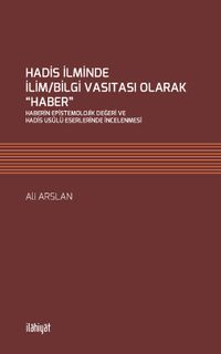 Hadis İlminde İlim/Bilgi Vasıtası Olarak “Haber”