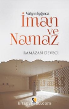 Vahyin Işığında İman ve Namaz - Ramazan Deveci