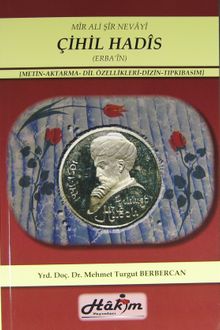 Mir Ali Şir Nevayi Çihil Hadis (Erba'in) (Metin-Aktarma-Dil Özelliklleri-Dizin-Tıpkıbasım)