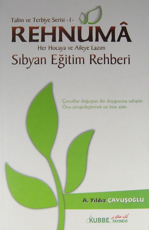 Rehnuma - Her Hocaya ve Aileye Lazım Sıbyan Eğitim Rehberi & Talim ve Terbiye Serisi -1