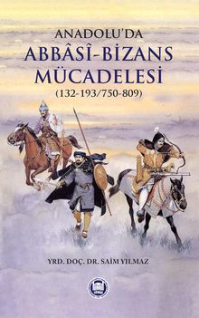 Anadolu'da Abbasi-Bizans Mücadelesi (132-193/750-809)