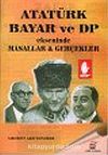 Atatürk Bayar ve DP Ekseninde Masallar ve Gerçekler