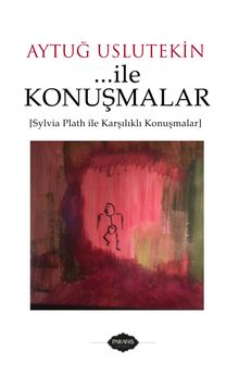 ... ile Konuşmalar & Sylvia Plath ile Karşılıklı Konuşmalar