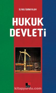 Hukuk Devleti - İlyas İsmayılov