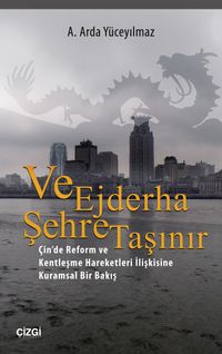 Ve Ejderha Şehre Taşınır & Çin'de Reform ve Kentleşme Hareketleri İlişkisine Kuramsal Bir Bakış