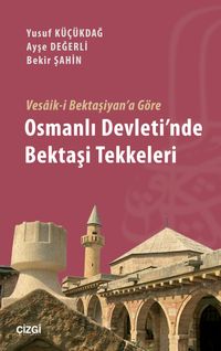 Vesaik-i Bektaşiyan'a Göre Osmanlı Devleti'nde Bektaşi Tekkeleri