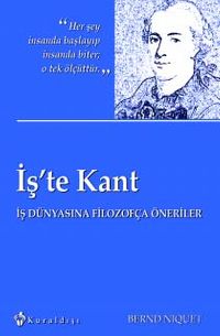 İş'te Kant & İş Dünyasına Filozofça Öneriler