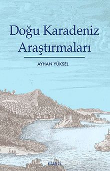 Doğu Karadeniz Araştırmaları - Ayhan Yüksel