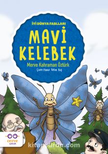 Mavi Kelebek / İyi Dünya Fablları - Merve Kahraman Öztürk