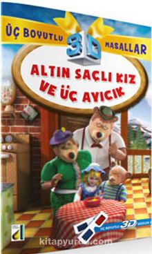 Altın Saçlı Kız ve Üç Ayıcık / Üç Boyutlu Masallar - Anonim