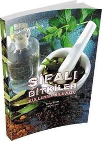 Şifalı Bitkiler Kullanma Kılavuzu