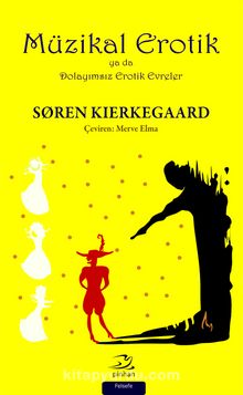 Müzikal Erotik ya da Dolayımsız Erotik Evreler - Soren Kierkegaard