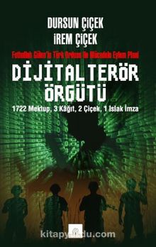 Dijital Terör Örgütü & Fethullah Gülen’in Türk Ordusu ile Mücadele Eylem Planı