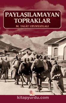 Paylaşılamayan Topraklar - M. Talat Uzunyaylalı