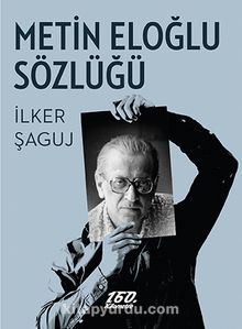 Metin Eloğlu Sözlüğü - İlker Şaguj