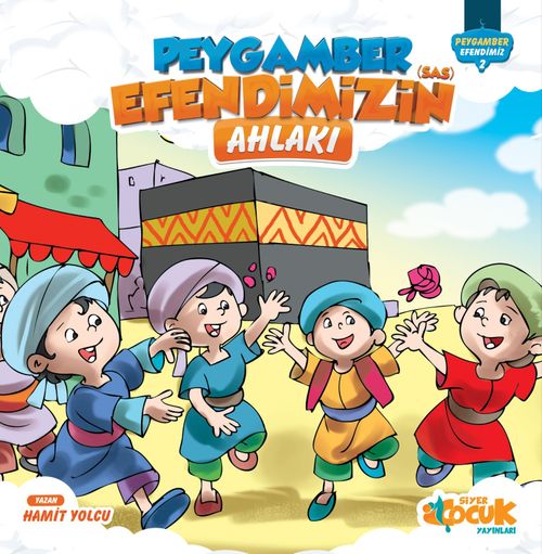Peygamber Efendimizin (s.a.s.) Ahlakı / Peygamber Efendimiz Serisi 2 
