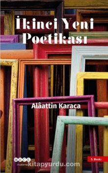 İkinci Yeni Poetikası - Alaattin Karaca